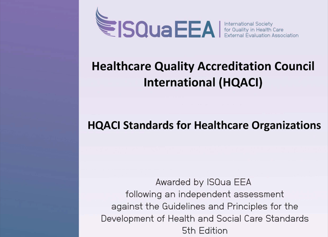 HQACI Healthcare Quality Standards Receive ISQua EEA International Accreditation